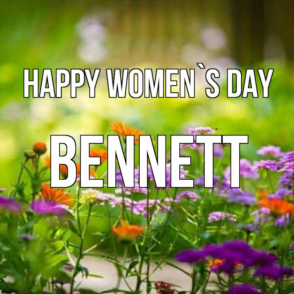 Greetings card с именем, Bennett happy women`s day цветы Greetings with text for free download 